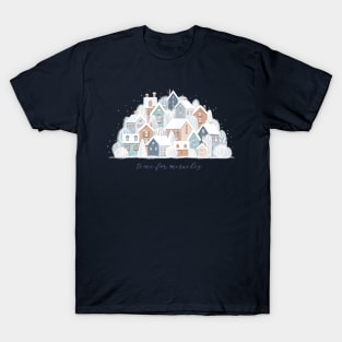 Snowy town - Time for miracles T-Shirt